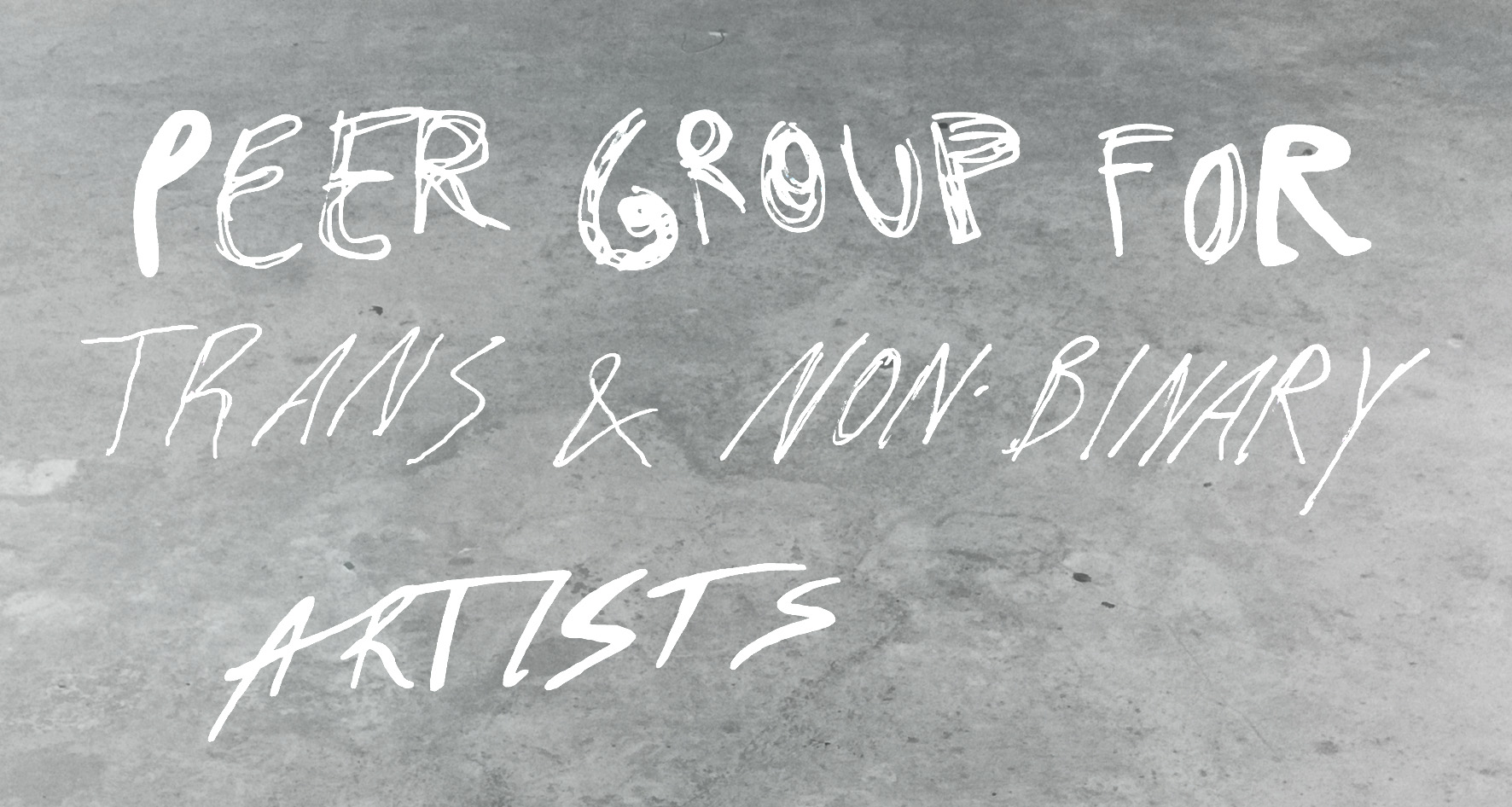 gray image, white writing: peer group for trans & non-binary artists